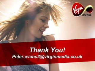 Thank You!
Peter.evans3@virginmedia.co.uk
 