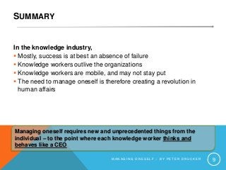 SUMMARY
In the knowledge industry,
 Mostly, success is at best an absence of failure
 Knowledge workers outlive the orga...