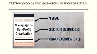 GESTIONANDO LA ORGANIZACIÓN SIN FINES DE LUCRO
 