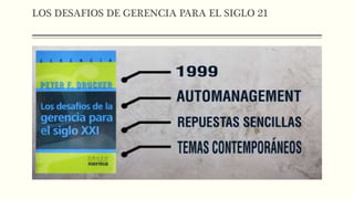 LOS DESAFIOS DE GERENCIA PARA EL SIGLO 21
 