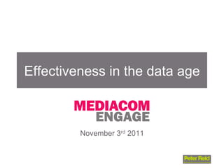 Effectiveness in the data age



         November 3rd 2011
 