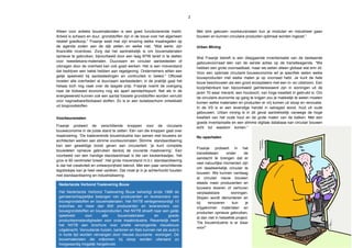 2
Alleen voor antieke bouwmaterialen is een goed functionerende markt.
Arbeid is schaars en duur, grondstoffen zijn in de bouw over het algemeen
relatief goedkoop.” Fraanje weet met zijn ervaring welke maatregelen op
de agenda zoden aan de dijk zetten en welke niet. “Wat werkt, zijn
financiële incentives. Zorg dat het aantrekkelijk is om bouwmaterialen
opnieuw te gebruiken, bijvoorbeeld door een laag BTW tarief in te stellen
voor tweedekans-materialen. Duurzaam en circulair aanbesteden of
uitvragen door de overheid kan ook goed werken. Het is een misverstand
dat bedrijven een hekel hebben aan regelgeving. Ondernemers willen een
gelijk speelveld bij aanbestedingen en continuïteit in beleid.” Officieel
moeten alle overheden al duurzaam aanbesteden; in de praktijk gaat het
helaas toch nog vaak over de laagste prijs. Fraanje noemt de overgang
naar de biobased economy nog als apart aandachtspunt. Net als in de
energiewereld kunnen ook een aantal fossiele grondstoffen worden verruild
voor nagroeibare/biobased stoffen. Zo is er een isolatieschuim ontwikkeld
uit biogrondstoffen.
Voorkeursmaten
Fraanje probeert de verschillende knoppen voor de circulaire
bouweconomie in de juiste stand te zetten. Eén van die knoppen gaat over
maatvoering. “De toeleverende bouwindustrie kan samen met bouwers en
architecten werken aan slimme voorkeursmaten. Slimme standaardisering
kan een geweldige boost geven aan circulariteit: ‘je kunt complete
bouwdelen opnieuw gebruiken dankzij de courante maatvoering’. Een
voorbeeld van een handige standaardmaat is die van keukenkastjes: ‘het
gros is 60 centimeter breed’. Het grote misverstand m.b.t. standaardisering
is dat het creativiteit en ontwerpvrijheid beknot. Met een paar verschillende
legoblokjes kan je heel veel variëren. Dat moet je in je achterhoofd houden
met standaardisering en industrialisering.
Met slim gekozen voorkeursmaten kun je modulair en industrieel gaan
bouwen en kunnen circulaire producten optimaal worden ingezet.”
Urban Mining
Wat Fraanje betreft is een diepgaande inventarisatie van de bestaande
gebouwvoorraad één van de eerste acties op de transitieagenda. “We
hebben een grote voorraadkast, maar we weten alleen globaal wat erin zit.
Voor een optimale circulaire bouweconomie wil je specifiek weten welke
bouwproducten met welke maten je op voorraad hebt. Je kunt de hele
bouw beschouwen als een groot ecosysteem met een in- en uitstroom. Een
kozijnfabrikant kan bijvoorbeeld geïnteresseerd zijn in woningen uit de
jaren 70 waar meranti, een houtsoort, van hoge kwaliteit in gebruikt is. Om
de circulaire economie op gang te krijgen zou je makkelijk te weten moeten
komen welke materialen en producten er vrij komen uit sloop en renovatie.
In de VS is er een levendige handel in salvaged wood, hout uit oude
gebouwen. Urban mining is in dit geval aantrekkelijk vanwege de hoge
kwaliteit van het oude hout en de grote maten van de balken. Met een
goede inventarisatie en een slimme digitale database kan circulair bouwen
echt tot wasdom komen.”
Nu opschalen
Fraanje probeert in het
transitieteam onder de
aandacht te brengen dat er
veel natuurlijke momenten zijn
om daadwerkelijk circulair te
bouwen. We kunnen vandaag
al circulair nieuw bouwen
steeds meer producenten en
bouwers leveren of verhuren
verplaatsbare woningen.
Slopen wordt demonteren en
bij renoveren kun je
vrijgekomen materialen en
producten opnieuw gebruiken,
al dan niet in hetzelfde project.
“De bouwindustrie is er klaar
voor!”
Nederlands Verbond Toelevering Bouw
Het Nederlands Verbond Toelevering Bouw behartigt sinds 1988 de
gemeenschappelijke belangen van producenten en leveranciers van
bouwgrondstoffen en bouwmaterialen. Het NVTB vertegenwoordigt 10
branches en meer dan 600 producenten en leveranciers van
bouwgrondstoffen en bouwproducten. Het NVTB streeft naar een gelijk
speelveld voor alle bouwmaterialen en goede
productieomstandigheden voor onze maakindustrie. Recentelijk heeft
het NVTB een brochure over snelle vervangende nieuwbouw
uitgebracht. Verouderde huizen, kantoren en flats kunnen net als auto’s
in korte tijd worden vervangen door nieuwe duurzame woningen. De
bouwmaterialen die vrijkomen bij sloop worden uiteraard zo
hoogwaardig mogelijk hergebruikt.
 