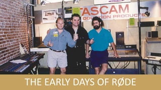 THE EARLY DAYS OF RØDE  