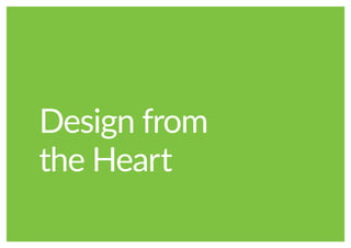 Design from
the Heart
 