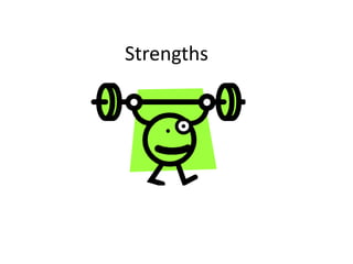 Strengths
 