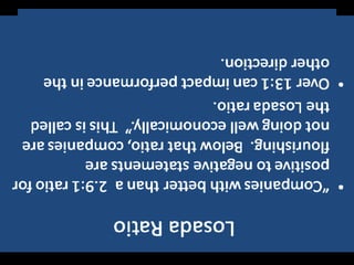 Losada Ratio
• “Companies with better than a 2.9:1 ratio for
positive to negative statements are
flourishing. Below that ratio, companies are
not doing well economically.” This is called
the Losada ratio.
• Over 13:1 can impact performance in the
other direction.
 
