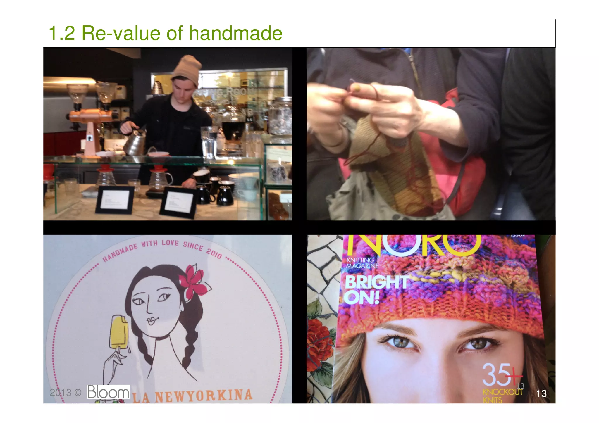 1.2 Re-value of handmade




                           13
2013 ©                          13
 