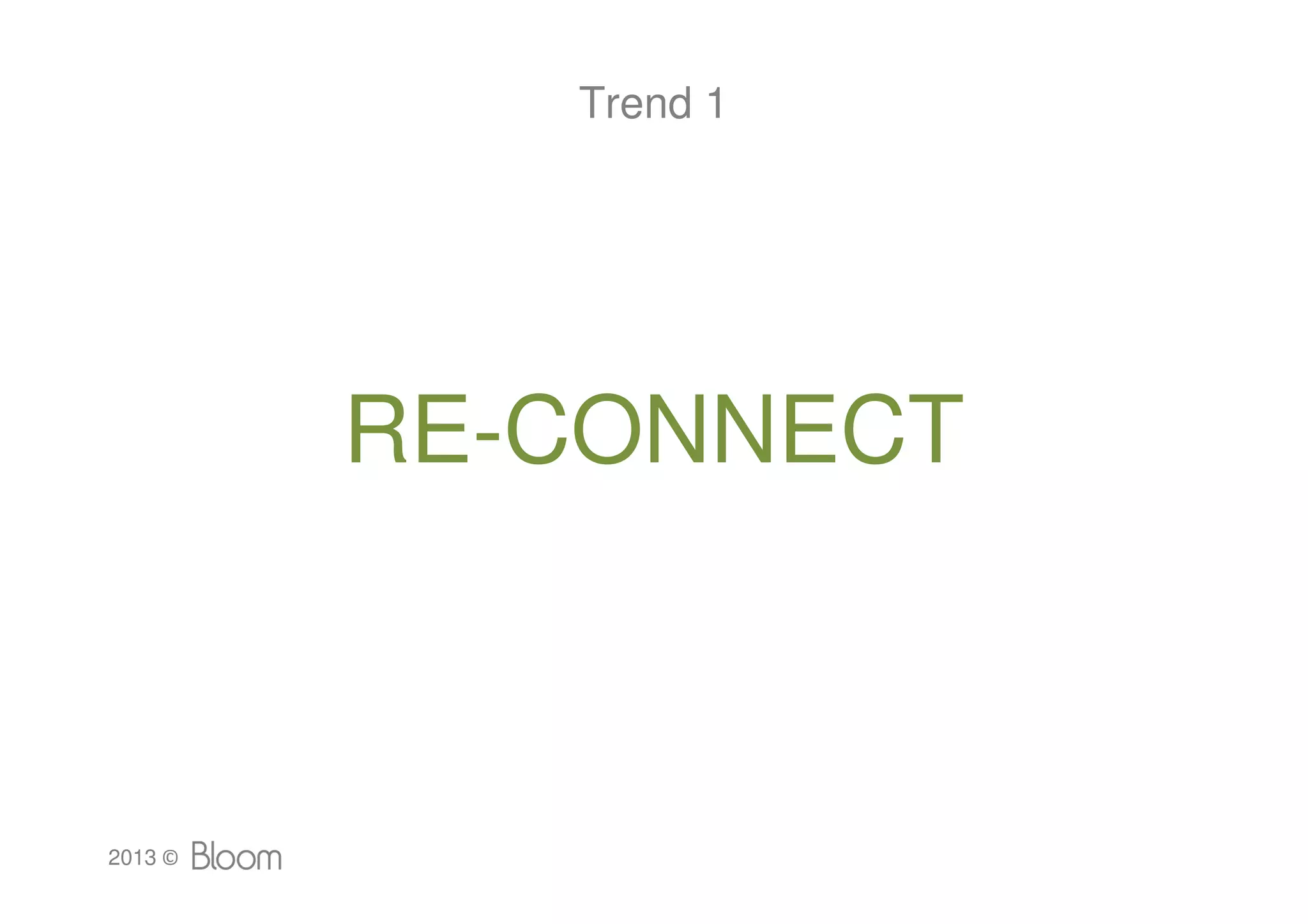Trend 1




         RE-CONNECT



2013 ©
 