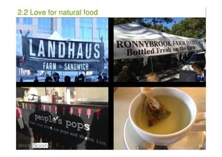 2.2 Love for natural food




2013 ©                      24
 