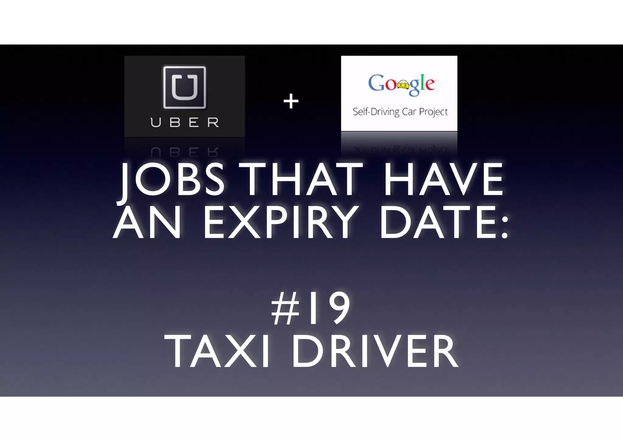 JOBS THAT HAVE
AN EXPIRY DATE:
#19
TAXI DRIVER
+
 
