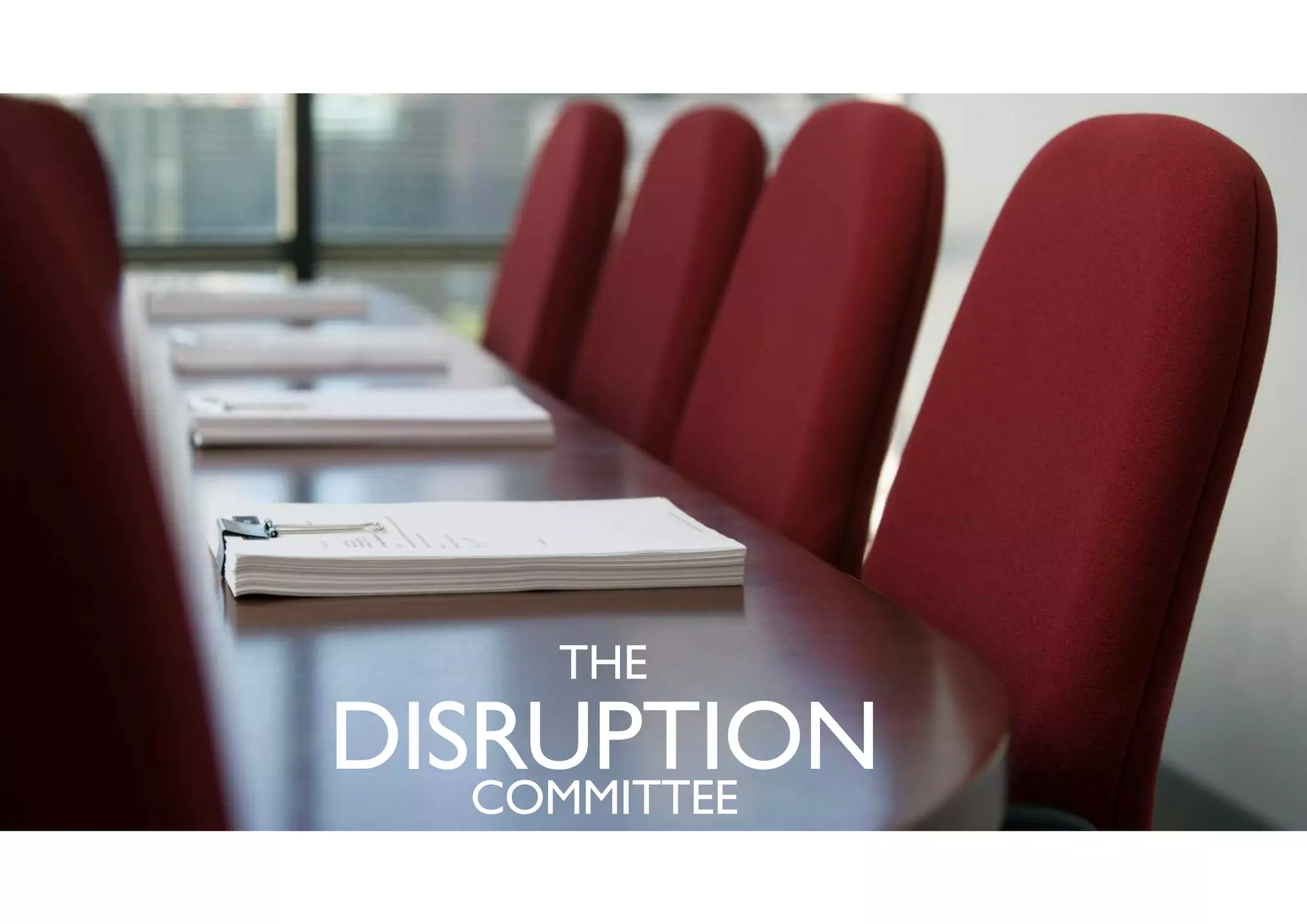 THE
DISRUPTIONCOMMITTEE
 