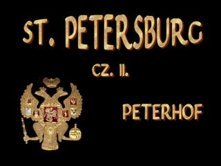 ST. PETERSBURG cz. II. Peterhof 