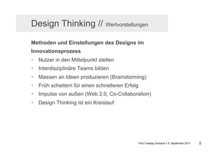 Design Thinking // Wertvorstellungen

Methoden und Einstellungen des Designs im
Innovationsprozess
  Nutzer in den Mittel...