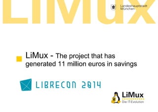 LiMux - The project that has 
generated 11 million euros in savings 
 