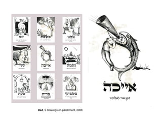 Dad , 9 drawings on parchment, 2008 