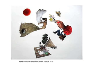 Home , National Geographic series, collage, 2010 