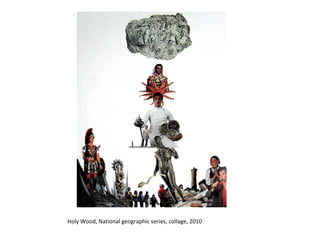Holy Wood, National geographic series, collage, 2010 