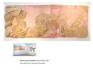 On the way to Jerusalem , Plaster Relief, 2010  Casts taken from a journey to Jerusalem 