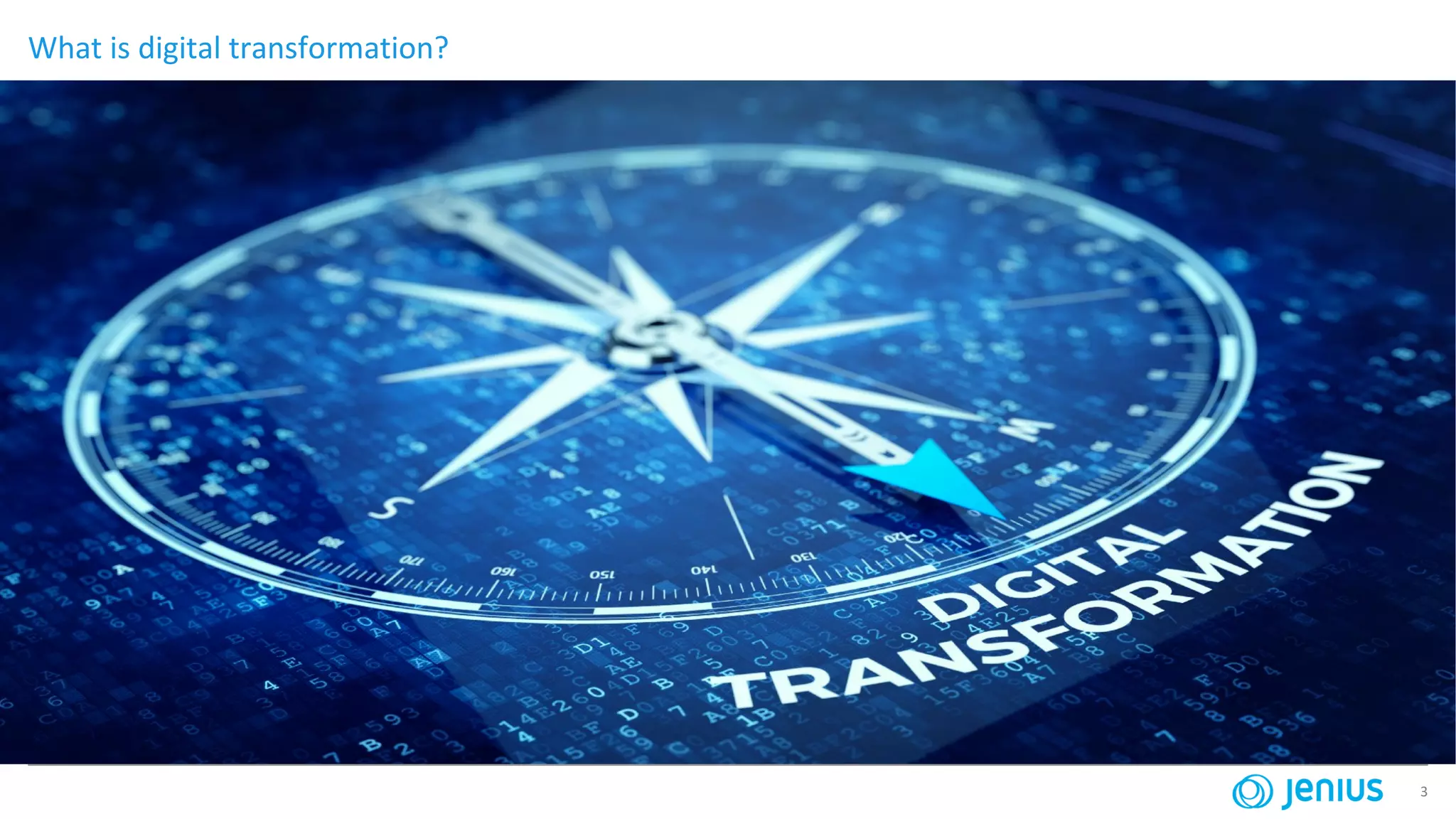 3
What is digital transformation?
 