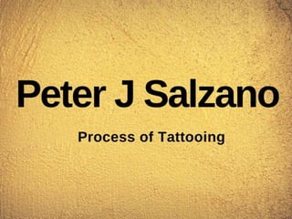 Peter J Salzano - Process of Tattooing