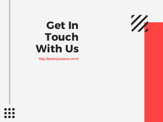 Get In
Touch
With Us
http://peterjsalzano.com/
 