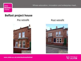 Belfast project house
Pre retrofit Post retrofit
 
