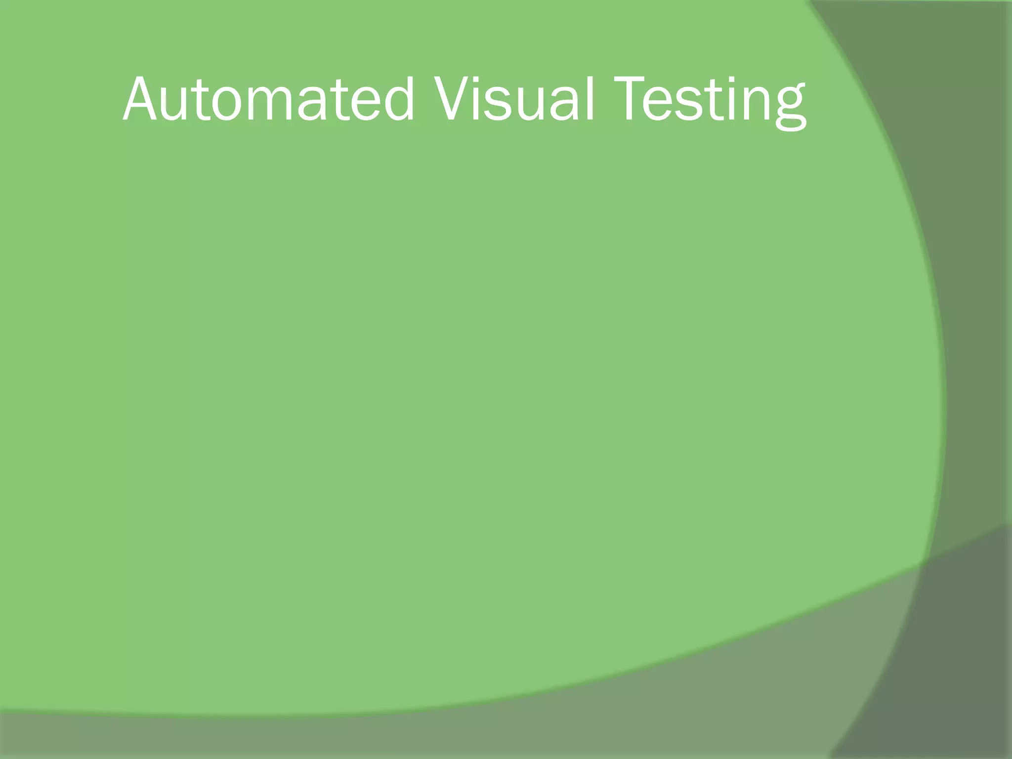 Automated Visual Testing
 