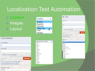 Localization Test Automation
ž  Content
ž  Images
ž  Layout
 