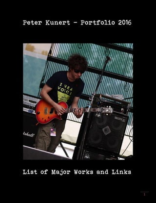 1
Peter Kunert - Portfolio 2016
List of Major Works and Links
 