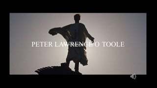 Juão Maya presents
PETER LAWRENCE O TOOLE

 