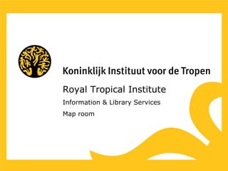 Royal Tropical Institute Information & Library Services Map room 