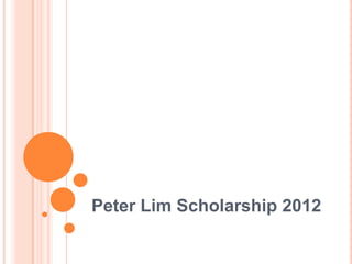 Peter Lim Scholarship 2012
 