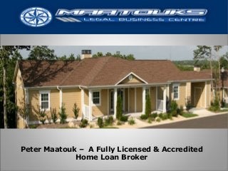 Peter Maatouk – A Fully Licensed & Accredited
Home Loan Broker
 