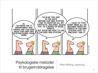 Psykologiske metoder     Peter Malling, psykolog
 til brugerinddragelse                             !1
 