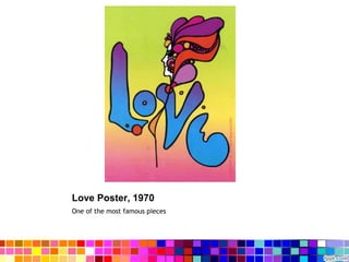 Love Poster, 1970
One of the most famous pieces
 
