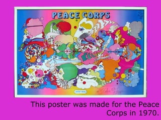 This poster was made for the Peace
Corps in 1970.
 