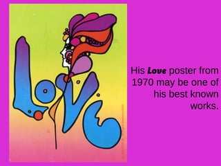His Love poster from
1970 may be one of
his best known
works.
 
