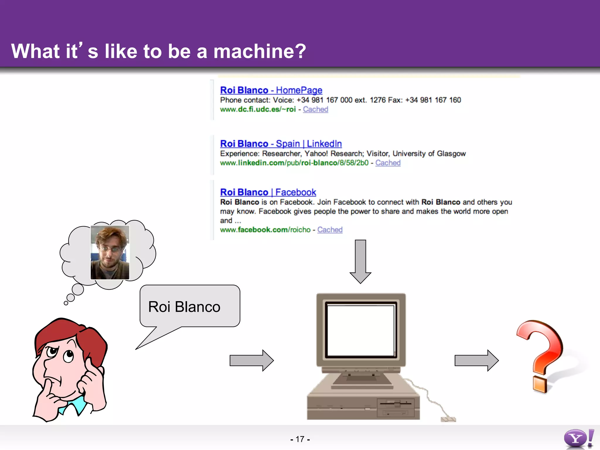 What it s like to be a machine?




              Roi Blanco




                             - 17 -
 