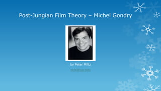 Post-Jungian Film Theory – Michel Gondry

by Peter Miltz
ncls@iup.edu

 