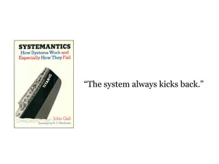 The system always kicks back.
 