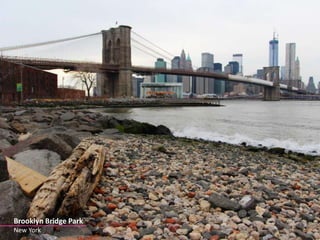 Brooklyn Bridge Park 
New York 
 