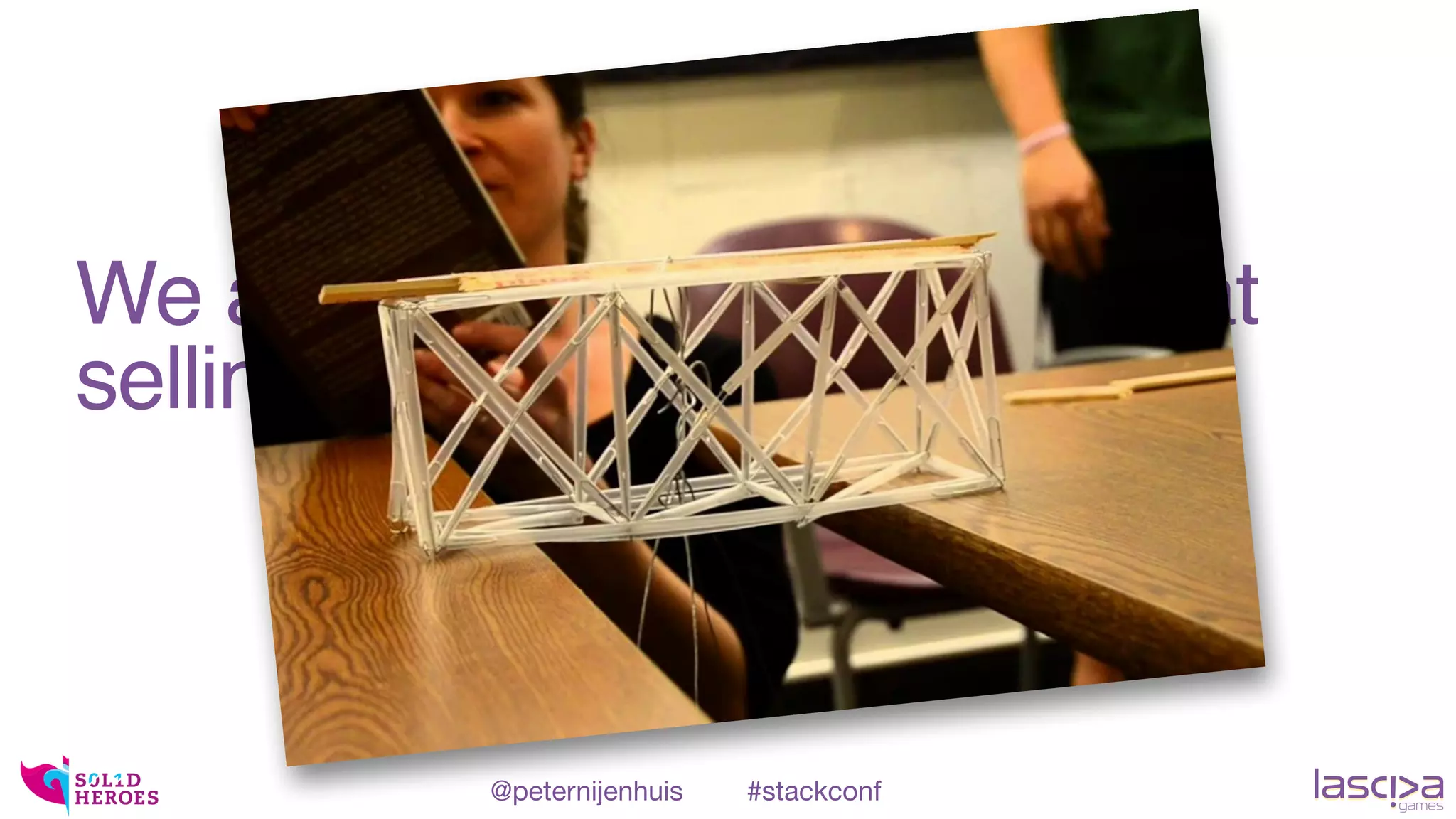 We as a community just suck at
selling stuff
@peternijenhuis #stackconf
 