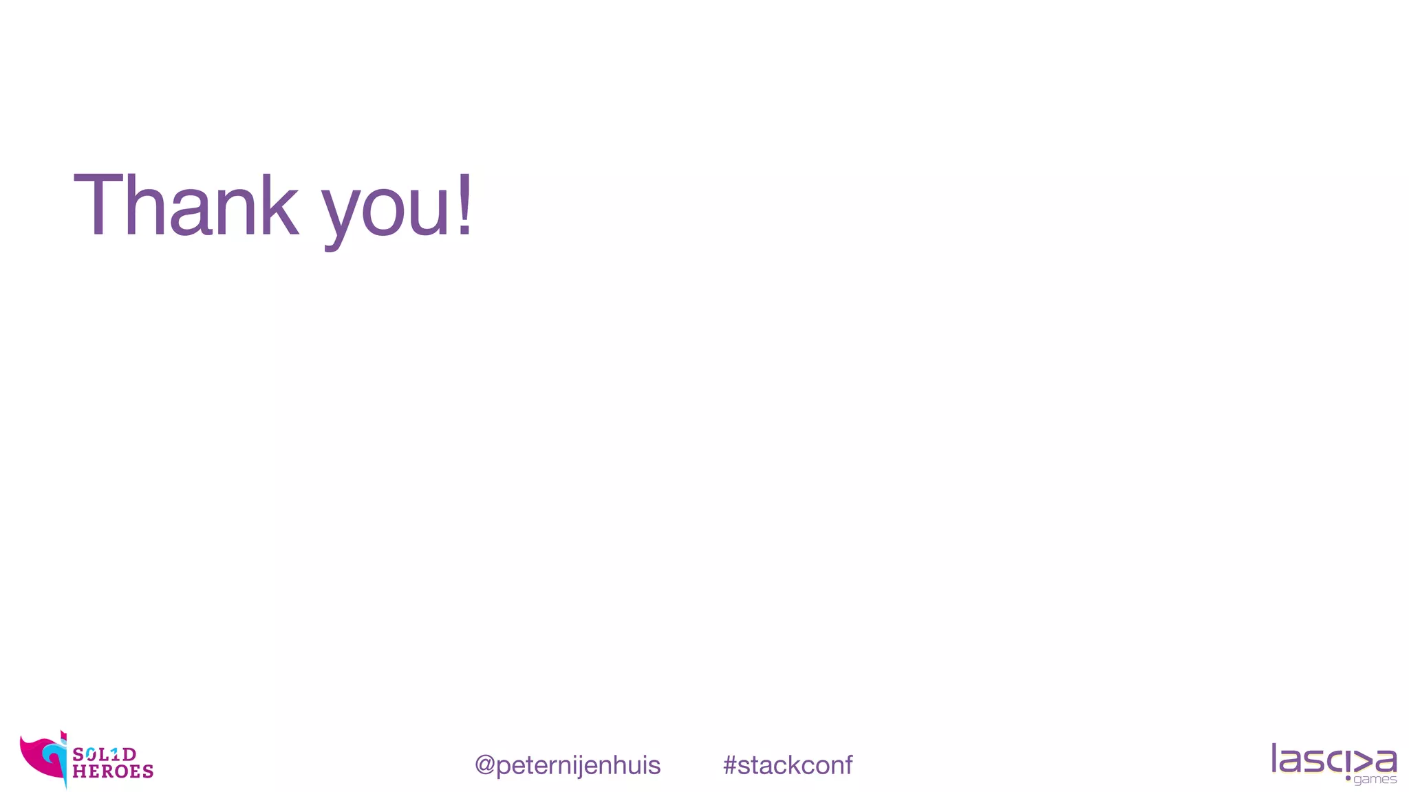 Thank you! 
 
@peternijenhuis #stackconf
 