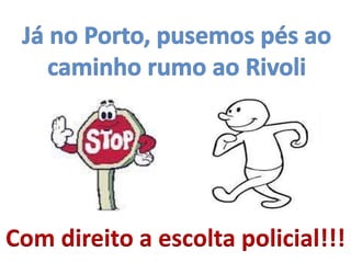 Com direito a escolta policial!!!

 