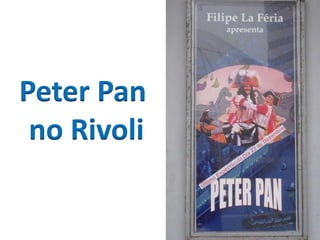Peter Pan
no Rivoli

 