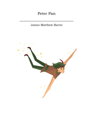 Peter Pan
____________________________
James Matthew Barrie
 