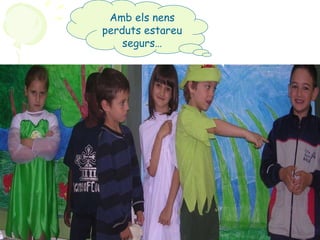 Amb els nens perduts estareu segurs… 