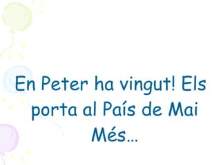 En Peter ha vingut! Els porta al País de Mai Més… 