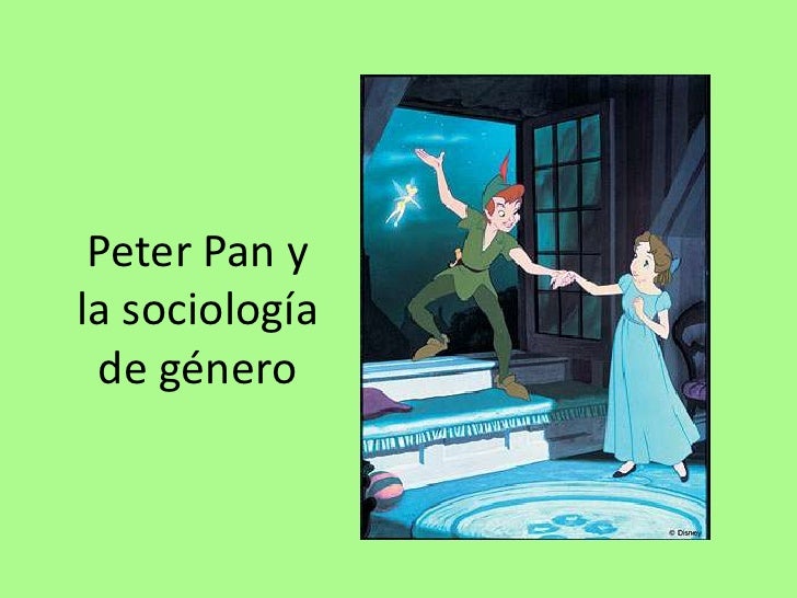 Peter Pan Y La Sociologia De Genero | peter pan y la sociolog 237 a de g 233 nero Peter Pan Y La Sociologia De Genero | peter pan y la sociolog 237 a de g 233 nero