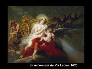 El naixement de Via Làctia, 1636
 